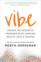 Vibe : discover your energetic frequency for health, love & success