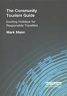 The community tourism guide : exciting holidays for responsible travellers
