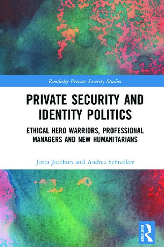 Private Security and Identity Politics: Ethical Hero Warriors, Professional Managers and New Humanitarians