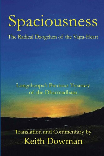 Spaciousness: The Radical Dzogchen of the Vajra-Heart: Longchenpa's Treasury of the Dharmadhatu