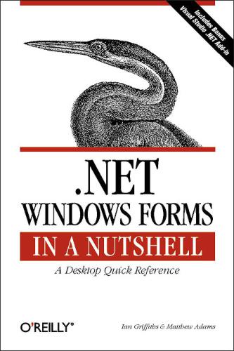 .NET Windows Forms in a Nutshell: A Desktop Quick Reference
