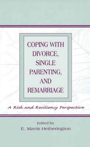 Coping With Divorce, Single Parenting, and Remarriage : a Risk and Resiliency Perspective
