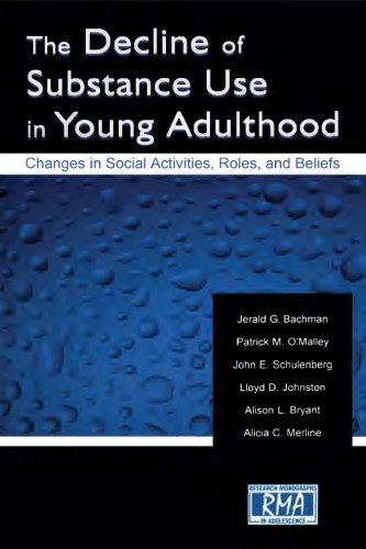 The Decline of Substance Use in Young Adulthood : Changes in Social Activities, Roles, and Beliefs