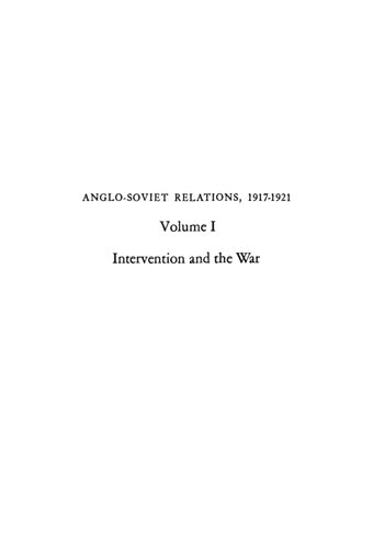 Anglo-Soviet Relations, 1917-1921, Volume 1: Intervention and the War