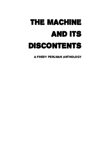 The Machine and Its Discontents: A Fredy Perlman Anthology