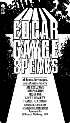 Edgar Cayce speaks of foods, beverages, and physical health