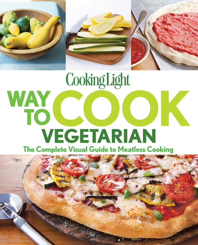 Kooking Light, Way to Cook Vegetarian: The Complete Visual Guide To Meatless Cooking