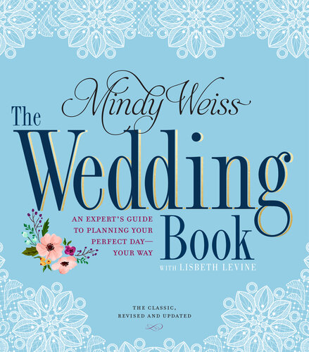 The Wedding Book: An Expert's Guide to Planning Your Perfect Day Your Way