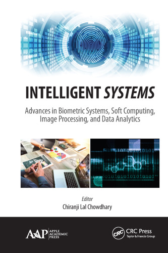 Intelligent systems : advances in biometric systems, soft computing, image processing, and data analytics