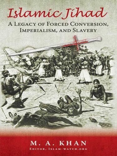 Islamic Jihad: A Legacy of Forced Conversion, Imperialism, and Slavery (Kindle)