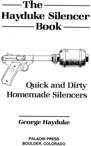 The Hayduke silencer book : quick and dirty homemade silencers