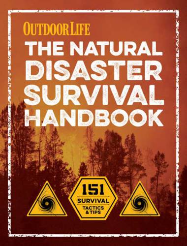 The Natural Disaster Survival Handbook : 151 Survival Tactics and Tips