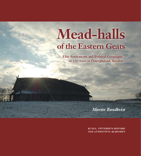 Mead-halls of the Eastern Geats: Elite Settlements and Political Geography AD 375-1000 in Östergötland, Sweden