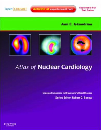 Atlas of Nuclear Cardiology: Imaging Companion to Braunwald's Heart Disease