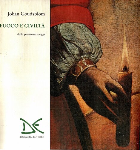 Fuoco e civiltà. Dalla preistoria a oggi