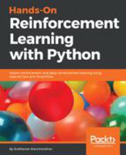 Hands-on reinforcement learning with Python : master reinforcement and deep reinforcement learning using OpenAI Gym and TensorFlow