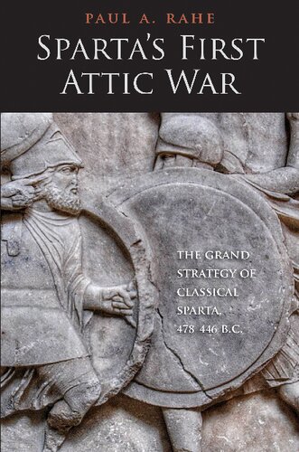 Sparta's First Attic War: The Grand Strategy of Classical Sparta, 478-446 B.C.