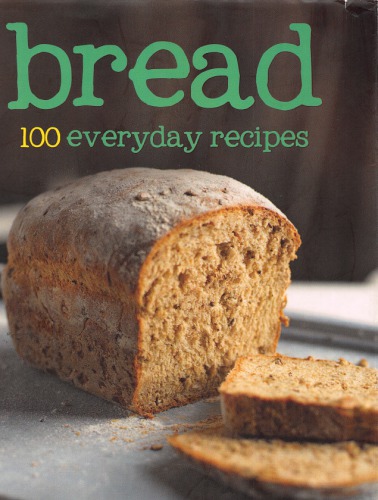 Bread : 100 everyday recipes