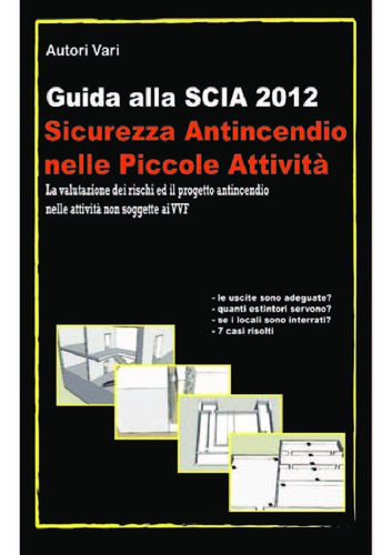 Guida alla SCIA 2012. Sicurezza antincendio nelle Piccole Attività