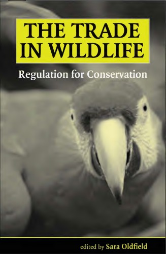 The Trade in Wildlife : Regulation for Conservation