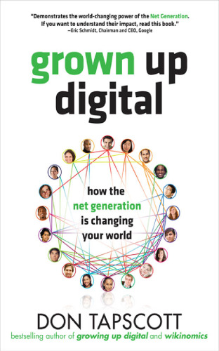Grown Up Digital. How the Net Generation is Changing Your World