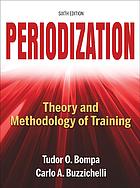 Periodization : theory and methodology of training