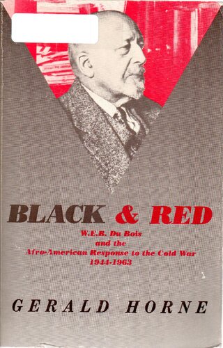 Black and Red: W.E.B. Du Bois and the Afro-American Response to the Cold War, 1944–1963
