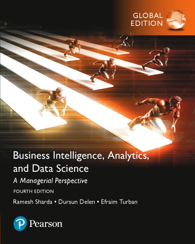 Business intelligence, analytics, and data science a managerial perspective