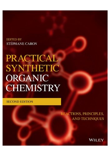 Practical Synthetic Organic Chemistry: Reactions, Principles, and Techniques