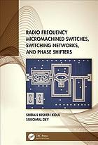 Radio frequency micromachined switches, switching networks, and phase shifters