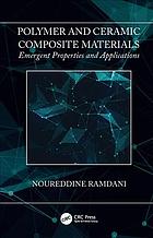 Polymer and ceramic composite materials : emergent properties and applications