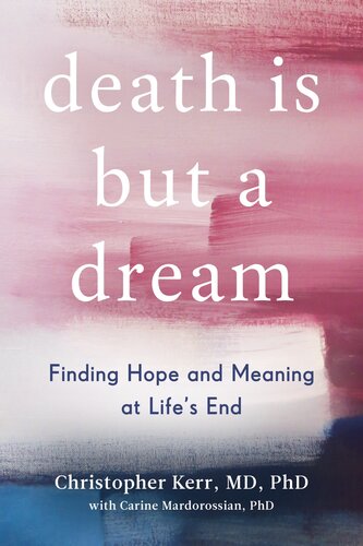 Death Is But a Dream: Finding Hope and Meaning at Life's End