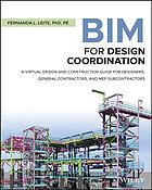 BIM for design coordination : a virtual design and construction guide for designers, general contractors, and MEP subcontractors