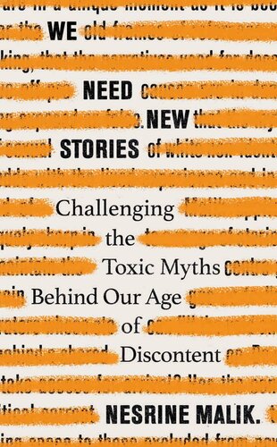 We Need New Stories: Challenging the Toxic Myths Behind Our Age of Discontent