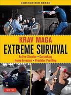 Krav maga extreme survival : active shooter, carjacking, home invasion, predator profiling