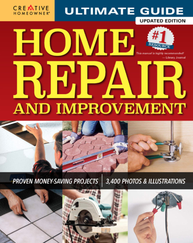 Ultimate Guide to Home Repair and Improvement: Proven Money-Saving Projects