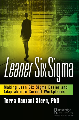 Leaner Six Sigma : making Lean Six Sigma easier and adaptable to current workplaces