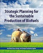 Strategic planning for the sustainable production of biofuels