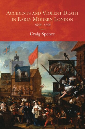Accidents and Violent Death in Early Modern London: 1650-1750