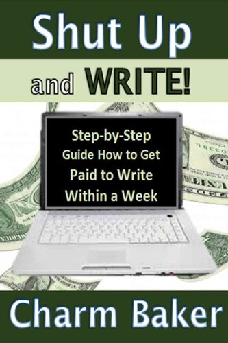Shut Up and Write!: Step-by-Step Guide How to Get Paid to Write Within a Week
