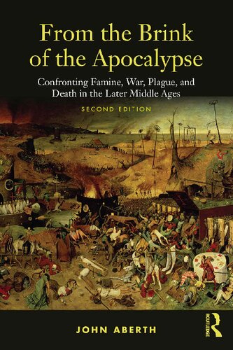 From the Brink of the Apocalypse: Confronting Famine, War, Plague, and Death in the Later Middle Ages