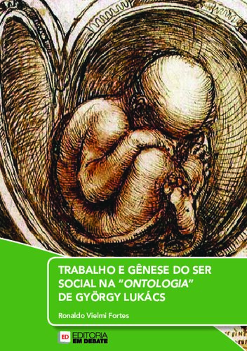 Trabalho e gênese do ser social na ontologia de Lukács