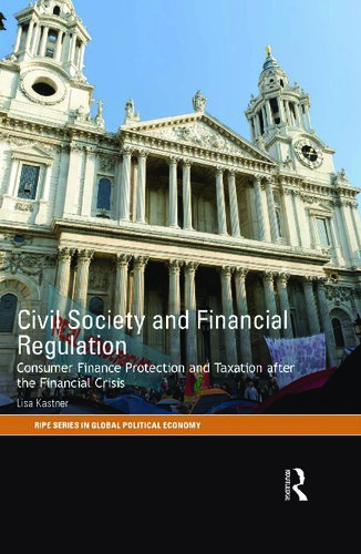 Civil Society and Financial Regulation: Consumer Finance Protection and Taxation After the Financial Crisis