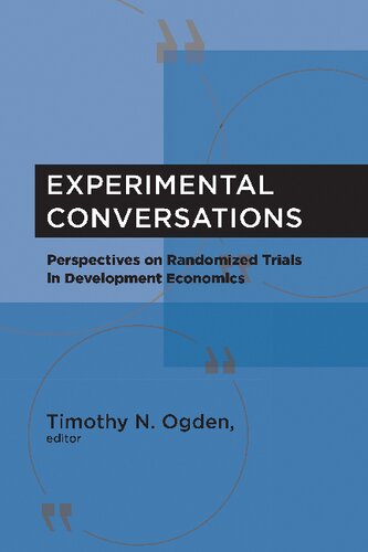 Experimental Conversations: Perspectives on Randomized Trials in Development Economics