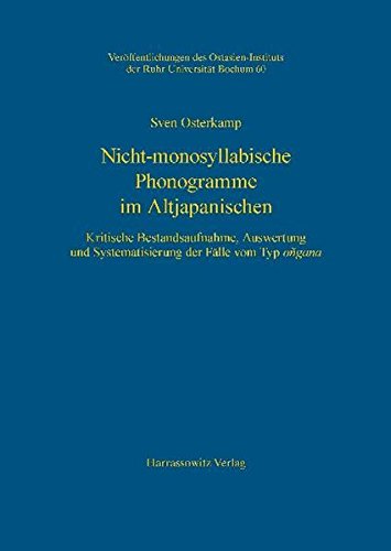Nicht-monosyllabische Phonogramme im Altjapanischen: Kritische Bestandsaufnahme, Auswertung und Systematisierung der Fälle vom Typ ongana