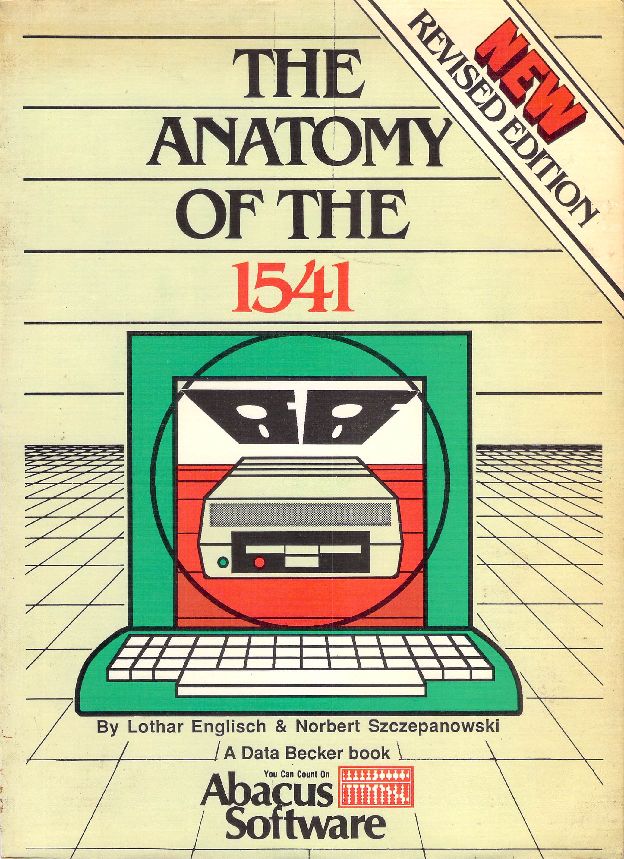 The new anatomy of the 1541 disk drive : a complete guide to using the Commodore disk drive