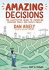 Amazing Decisions: The Illustrated Guide to Improving Business Deals and Family Meals