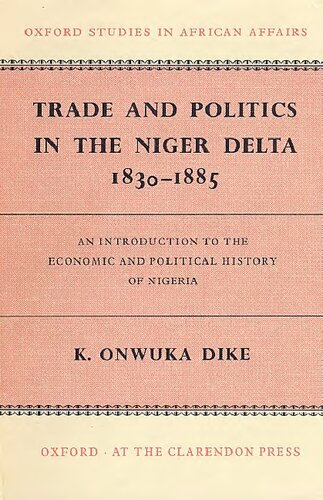 Trade and politics in the Niger Delta, 1830-1885: an introduction to the economic and political history of Nigeria