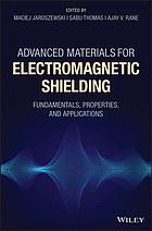 Advanced materials for electromagnetic shielding : fundamentals, properties, and applications