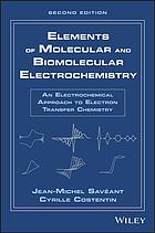 Elements of molecular and biomolecular electrochemistry : an electrochemical approach to electron transfer chemistry